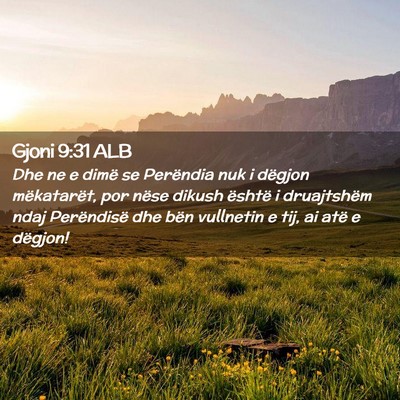 Picture 02 - Gjoni 9:31 ALB - Dhe ne e dimë se Perëndia nuk i dëgjon - Bible Verse Picture