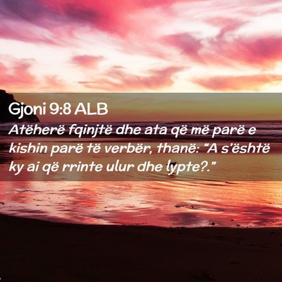 Picture 02 - Gjoni 9:8 ALB - Atëherë fqinjtë dhe ata që më parë e kishin - Bible Verse Picture