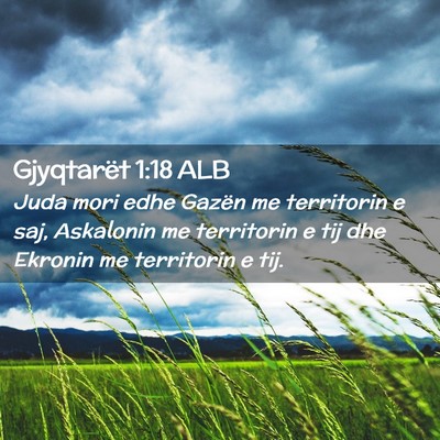 Picture 02 - Gjyqtarët 1:18 ALB - Juda mori edhe Gazën me territorin e saj, - Bible Verse Picture