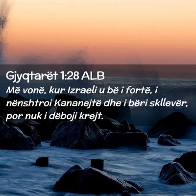 Picture 02 - Gjyqtarët 1:28 ALB - Më vonë, kur Izraeli u bë i fortë, i - Bible Verse Picture