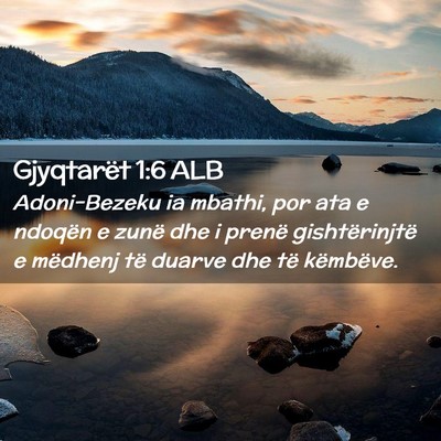 Picture 02 - Gjyqtarët 1:6 ALB - Adoni-Bezeku ia mbathi, por ata e ndoqën e zunë - Bible Verse Picture