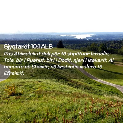 Picture 02 - Gjyqtarët 10:1 ALB - Pas Abimelekut doli për të shpëtuar Izraelin, - Bible Verse Picture