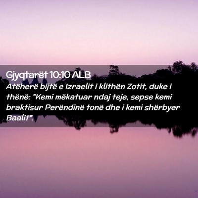 Picture 02 - Gjyqtarët 10:10 ALB - Atëherë bijtë e Izraelit i klithën Zotit, - Bible Verse Picture
