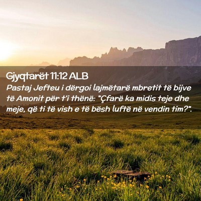 Picture 02 - Gjyqtarët 11:12 ALB - Pastaj Jefteu i dërgoi lajmëtarë mbretit të - Bible Verse Picture