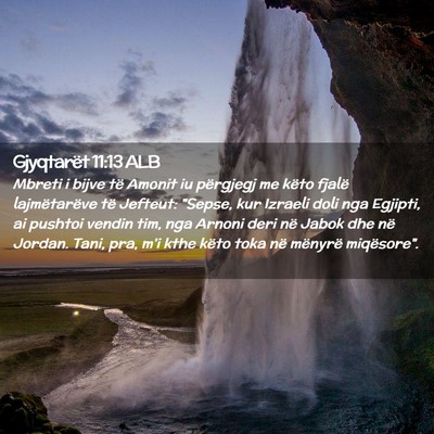 Picture 02 - Gjyqtarët 11:13 ALB - Mbreti i bijve të Amonit iu përgjegj me këto - Bible Verse Picture
