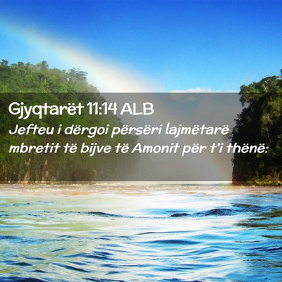 Picture 02 - Gjyqtarët 11:14 ALB - Jefteu i dërgoi përsëri lajmëtarë mbretit - Bible Verse Picture