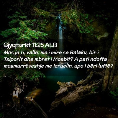 Picture 02 - Gjyqtarët 11:25 ALB - Mos je ti, vallë, më i mirë se Balaku, bir i - Bible Verse Picture