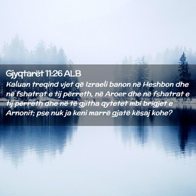 Picture 02 - Gjyqtarët 11:26 ALB - Kaluan treqind vjet që Izraeli banon në Heshbon - Bible Verse Picture