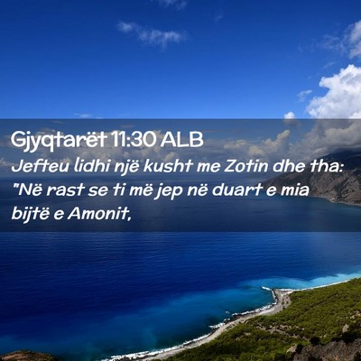 Picture 02 - Gjyqtarët 11:30 ALB - Jefteu lidhi një kusht me Zotin dhe tha: 