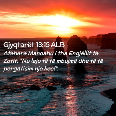 Picture 02 - Gjyqtarët 13:15 ALB - Atëherë Manoahu i tha Engjëllit të Zotit: 