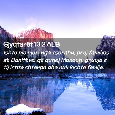 Picture 02 - Gjyqtarët 13:2 ALB - Ishte një njeri nga Tsorahu, prej familjes së - Bible Verse Picture
