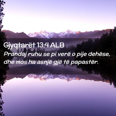 Picture 02 - Gjyqtarët 13:4 ALB - Prandaj ruhu se pi verë o pije dehëse, dhe mos - Bible Verse Picture