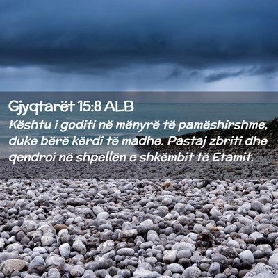 Picture 02 - Gjyqtarët 15:8 ALB - Kështu i goditi në mënyrë të pamëshirshme, - Bible Verse Picture