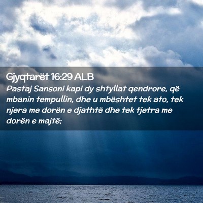 Picture 02 - Gjyqtarët 16:29 ALB - Pastaj Sansoni kapi dy shtyllat qendrore, që - Bible Verse Picture