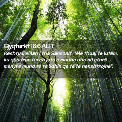 Picture 02 - Gjyqtarët 16:6 ALB - Kështu Delilah i tha Sansonit: 