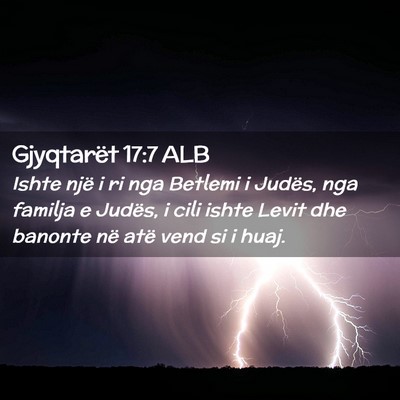 Picture 02 - Gjyqtarët 17:7 ALB - Ishte një i ri nga Betlemi i Judës, nga familja - Bible Verse Picture