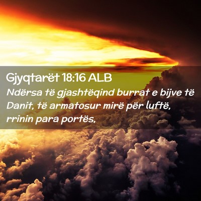 Picture 02 - Gjyqtarët 18:16 ALB - Ndërsa të gjashtëqind burrat e bijve të - Bible Verse Picture