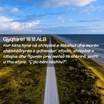 Picture 02 - Gjyqtarët 18:18 ALB - Kur këta hynë në shtëpinë e Mikahut dhe - Bible Verse Picture