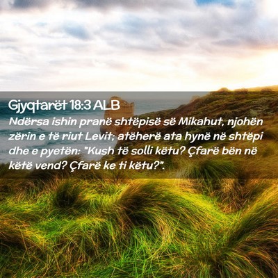 Picture 02 - Gjyqtarët 18:3 ALB - Ndërsa ishin pranë shtëpisë së Mikahut, - Bible Verse Picture