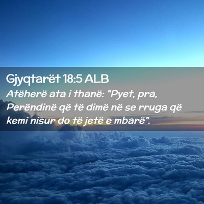 Picture 02 - Gjyqtarët 18:5 ALB - Atëherë ata i thanë: 