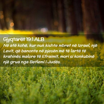 Picture 02 - Gjyqtarët 19:1 ALB - Në atë kohë, kur nuk kishte mbret në Izrael, - Bible Verse Picture