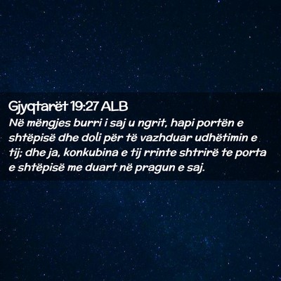 Picture 02 - Gjyqtarët 19:27 ALB - Në mëngjes burri i saj u ngrit, hapi portën e - Bible Verse Picture