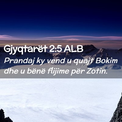 Picture 02 - Gjyqtarët 2:5 ALB - Prandaj ky vend u quajt Bokim dhe u bënë - Bible Verse Picture