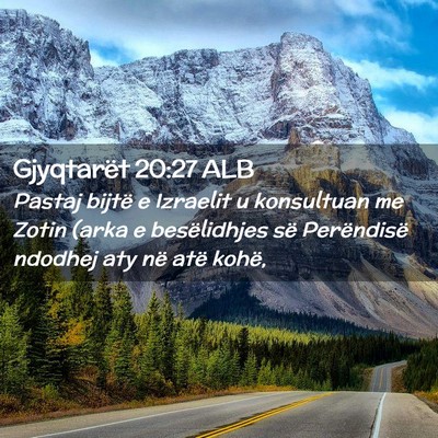 Picture 02 - Gjyqtarët 20:27 ALB - Pastaj bijtë e Izraelit u konsultuan me Zotin - Bible Verse Picture