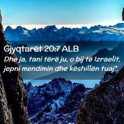 Picture 02 - Gjyqtarët 20:7 ALB - Dhe ja, tani tërë ju, o bij të Izraelit, jepni - Bible Verse Picture