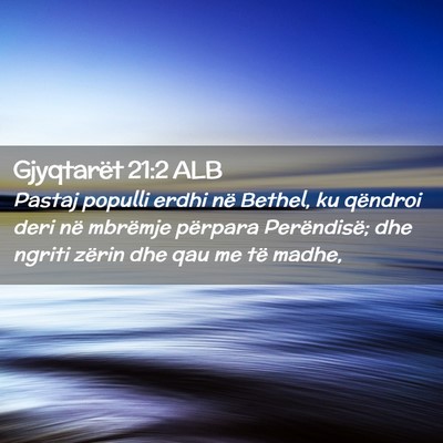 Picture 02 - Gjyqtarët 21:2 ALB - Pastaj populli erdhi në Bethel, ku qëndroi deri - Bible Verse Picture