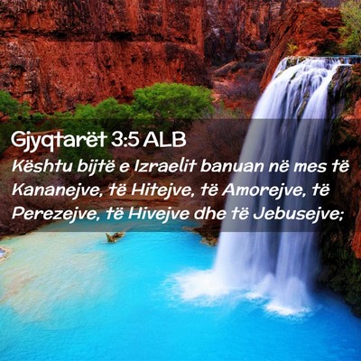 Picture 02 - Gjyqtarët 3:5 ALB - Kështu bijtë e Izraelit banuan në mes të - Bible Verse Picture