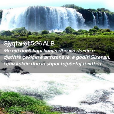 Picture 02 - Gjyqtarët 5:26 ALB - Me një dorë kapi kunjin dhe me dorën e - Bible Verse Picture