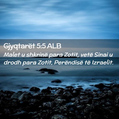 Picture 02 - Gjyqtarët 5:5 ALB - Malet u shkrinë para Zotit, vetë Sinai u drodh - Bible Verse Picture