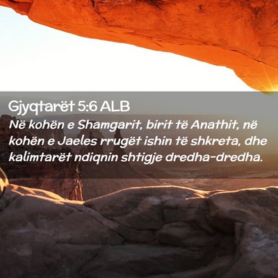 Picture 02 - Gjyqtarët 5:6 ALB - Në kohën e Shamgarit, birit të Anathit, në - Bible Verse Picture