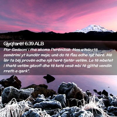 Picture 02 - Gjyqtarët 6:39 ALB - Por Gedeoni i tha akoma Perëndisë: Mos u - Bible Verse Picture
