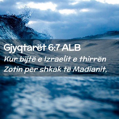 Picture 02 - Gjyqtarët 6:7 ALB - Kur bijtë e Izraelit e thirrën Zotin për shkak - Bible Verse Picture