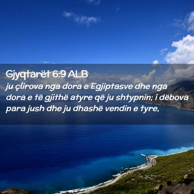 Picture 02 - Gjyqtarët 6:9 ALB - ju çlirova nga dora e Egjiptasve dhe nga dora e - Bible Verse Picture