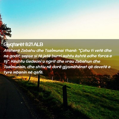 Picture 02 - Gjyqtarët 8:21 ALB - Atëherë Zebahu dhe Tsalmunai thanë: 