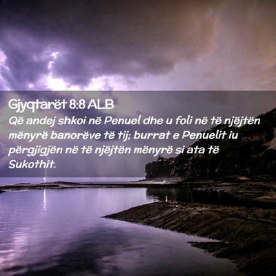 Picture 02 - Gjyqtarët 8:8 ALB - Që andej shkoi në Penuel dhe u foli në të - Bible Verse Picture