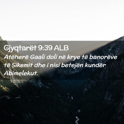 Picture 02 - Gjyqtarët 9:39 ALB - Atëherë Gaali doli në krye të banorëve të - Bible Verse Picture