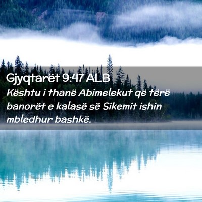 Picture 02 - Gjyqtarët 9:47 ALB - Kështu i thanë Abimelekut që tërë banorët e - Bible Verse Picture