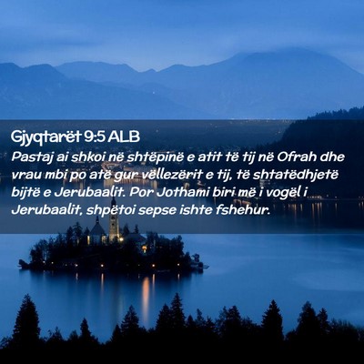 Picture 02 - Gjyqtarët 9:5 ALB - Pastaj ai shkoi në shtëpinë e atit të tij në - Bible Verse Picture