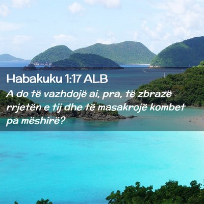 Picture 02 - Habakuku 1:17 ALB - A do të vazhdojë ai, pra, të zbrazë rrjetën - Bible Verse Picture