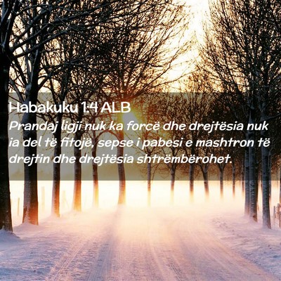 Picture 02 - Habakuku 1:4 ALB - Prandaj ligji nuk ka forcë dhe drejtësia nuk ia - Bible Verse Picture