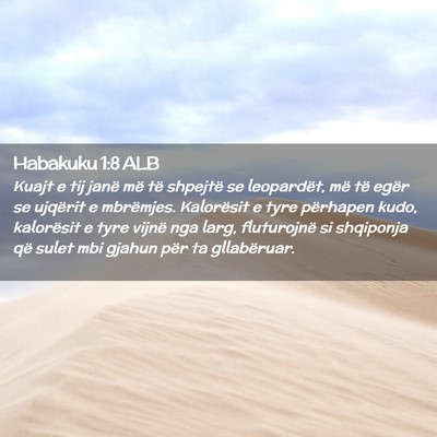 Picture 02 - Habakuku 1:8 ALB - Kuajt e tij janë më të shpejtë se leopardët, - Bible Verse Picture