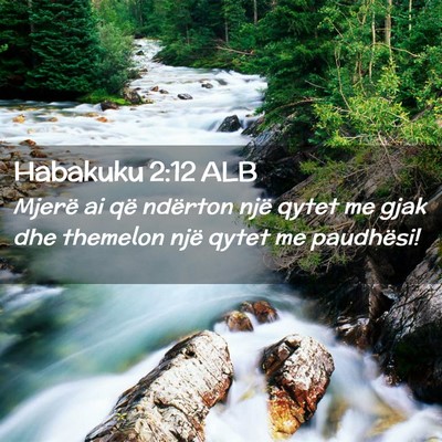 Picture 02 - Habakuku 2:12 ALB - Mjerë ai që ndërton një qytet me gjak dhe - Bible Verse Picture