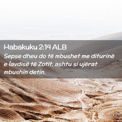 Picture 02 - Habakuku 2:14 ALB - Sepse dheu do të mbushet me diturinë e lavdisë - Bible Verse Picture
