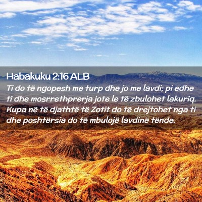 Picture 02 - Habakuku 2:16 ALB - Ti do të ngopesh me turp dhe jo me lavdi; pi - Bible Verse Picture