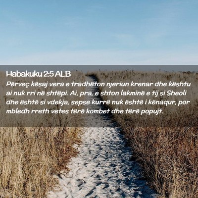 Picture 02 - Habakuku 2:5 ALB - Përveç kësaj vera e tradhëton njeriun krenar - Bible Verse Picture