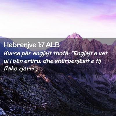 Picture 02 - Hebrenjve 1:7 ALB - Kurse për engjëjt thotë: “Engjëjt e vet ai - Bible Verse Picture